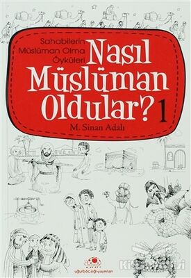 Nasıl Müslüman Oldular - 1 - Sahabilerin Müslüman Olma Öyküleri - 1