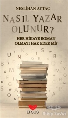 Nasıl Yazar Olunur? - Efsus Yayınları