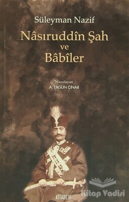 Nasıruddin Şah ve Babiler - Kitabevi Yayınları