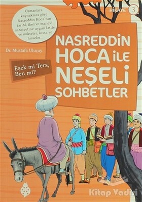 Nasreddin Hoca ile Neşeli Sohbetler 3 - Eşek Mi Ters, Ben Mi? - Uğurböceği Yayınları