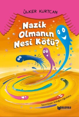 Nazik Olmanın Nesi Kötü - Bilgiyolu Yayınları