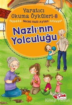 Nazlı'nın Yolculuğu - Yaratıcı Okuma Öyküleri 8 - Çilek Yayınları