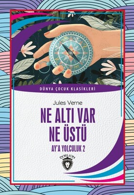 Ne Altı Var Ne Üstü - Ay'a Yolculuk 2 - Dorlion Yayınları