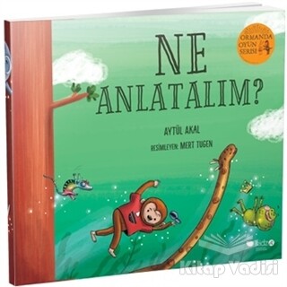 Ne Anlatalım? - Ormanda Oyun Serisi 3 - Redhouse Kidz Yayınları