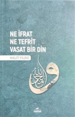 Ne İfrat Ne Tefrit Vasat Bir Din - 1