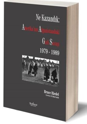 Ne Kazandık: Amerika’nın Afganistan’daki Gizli Savaşı 1979-1989 - 1