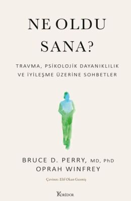 Ne Oldu Sana? Travma, Psikolojik Dayanıklılık ve İyileşme Üzerine Sohbetler - 1