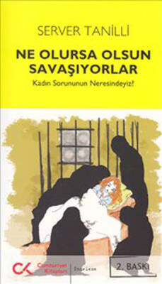 Ne Olursa Olsun Savaşıyorlar Kadın Sorunun Neresindeyiz? - Cumhuriyet Kitapları