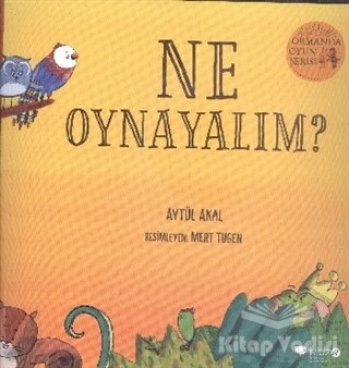 Ne Oynayalım? - Ormanda Oyun Serisi 1 - Redhouse Kidz Yayınları