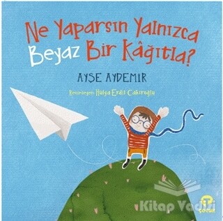 Ne Yaparsın Yalnızca Beyaz Bir Kağıtla? - Turkuvaz Kitap