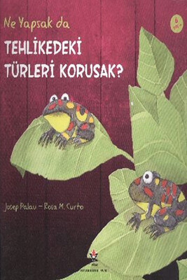 Ne Yapsak da Tehlikedeki Türleri Korusak? - TÜBİTAK Yayınları