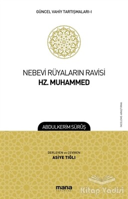 Nebevi Rüyaların Ravisi Hz. Muhammed - Güncel Vahiy Tartışmaları 1 - Mana Yayınları