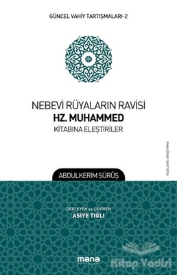 Nebevi Rüyaların Ravisi Hz. Muhammed Kitabına Eleştiriler - Güncel Vahiy Tartışmaları 2 - Mana Yayınları