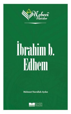Nebevi Varisler 19 İbrahim b. Edhem - Siyer Yayınları
