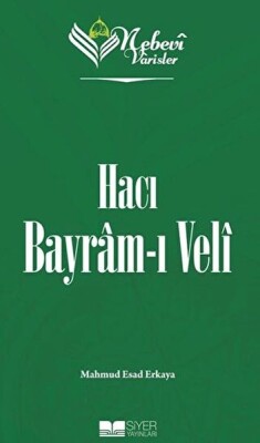 Nebevi Varisler 71 Hacı Bayram-ı Veli - Siyer Yayınları