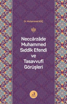 Neccârzâde Muhammed Sıddîk Efendi ve Tasavvufî Görüşleri - 1