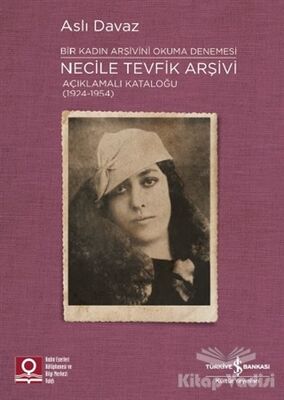 Necile Tevfik Arşivi Açıklamalı Kataloğu (1924-1954) Bir Kadın Arşivini Okuma Denemesi - 1