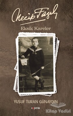 Necip Fazıl - Eksik Kareler - Kopernik Kitap