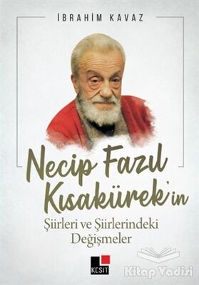 Necip Fazıl Kısakürek’in Şiirleri ve Şiirlerindeki Değişmeler - 1