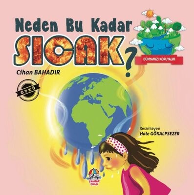 Neden Bu Kadar Sıcak - Dünyamızı Koruyalım - Yağmur Çocuk