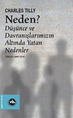 Neden? - Düşünce ve Davranışlarımızın Altında Yatan Nedenler - Vakıfbank Kültür Yayınları