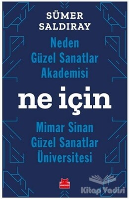 Neden Güzel Sanatlar Akademisi Ne İçin Mimar Sinan Güzel Sanatlar Üniversitesi - Kırmızı Kedi Yayınevi