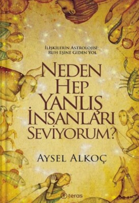 Neden Hep Yanlış İnsanları Seviyorum? - Teras Kitap