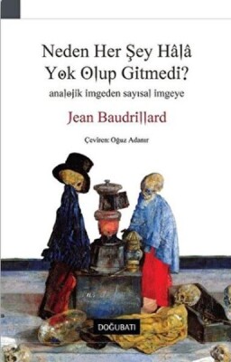 Neden Her Şey Hala Yok Olup Gitmedi? - Doğu Batı Yayınları