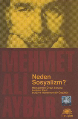 Neden Sosyalizm? Marksizmde Örgüt Sorunu: Leninist Parti Burjuva Modelinde Bir Örgüttür - İletişim Yayınları