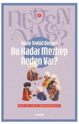 Neden Var Serisi -4 İslam Tevhid Diniyse Bu Kadar Mezhep Neden Var?    - Beyan Yayınları