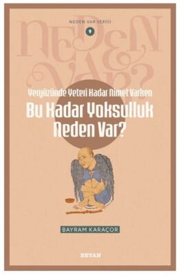 Neden Var Serisi -9 Yeryüzünde Yeterince Nimet Varken Bu Kadar Yoksulluk Neden Var? - 1