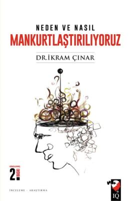 Neden ve Nasıl Mankurtlaştırılıyoruz - 1