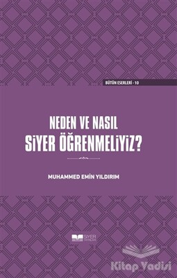 Neden ve Nasıl Siyer Öğrenmeliyiz? (Ciltli) - Siyer Yayınları