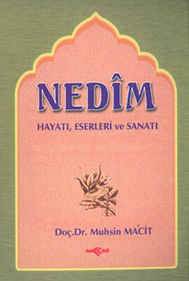 Nedim Hayatı - Eserleri - Sanatı - Akçağ Yayınları