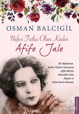 Nefesi Tutku Olan Kadın: Afife Jale - Destek Yayınları