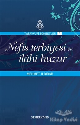 Nefis Terbiyesi ve İlahi Huzur - Semerkand Yayınları