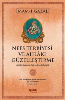 Nefs Terbiyesi ve Ahlakı Güzelleştirme - Çelik Yayınevi