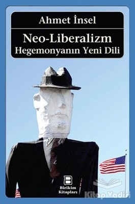 Neo-Liberalizm: Hegemonyanın Yeni Dili - Birikim Yayınları