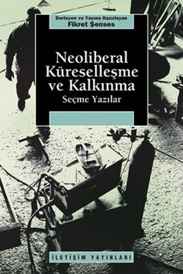 Neoliberal Küreselleşme ve Kalkınma - İletişim Yayınları