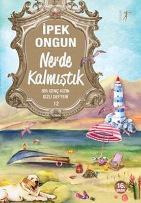 Nerde Kalmıştık - Bir Genç Kızın Gizli Defteri 12 - Artemis Yayınları