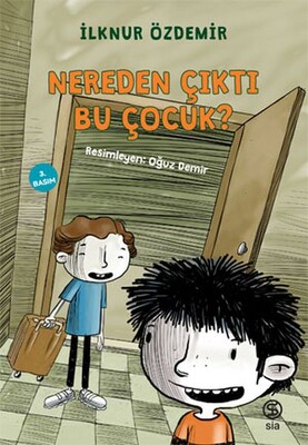 Nereden Çıktı Bu Çocuk? - Sia Kitap