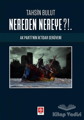 Nereden Nereye?!. - Ekin Yayınevi