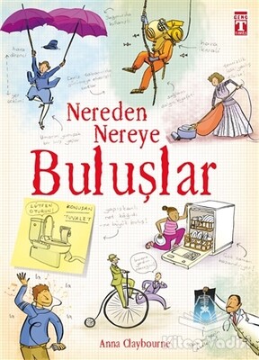 Nereden Nereye - Buluşlar - Genç Timaş