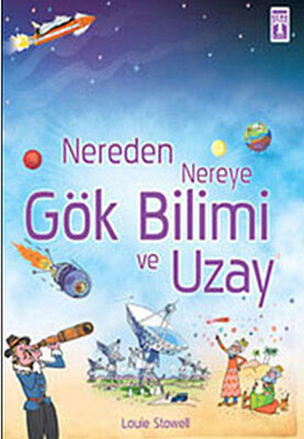 Nereden Nereye Gök Bilimi ve Uzay - Genç Timaş