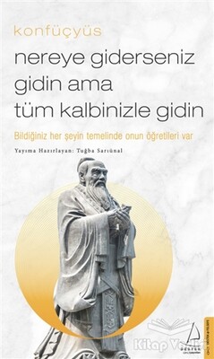 Nereye Giderseniz Gidin Ama Tüm Kalbinizle Gidin - Destek Yayınları