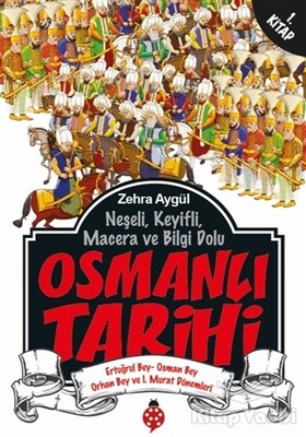 Neşeli, Keyifli, Macera ve Bilgi Dolu Osmanlı Tarihi - 1. Kitap - Uğurböceği Yayınları