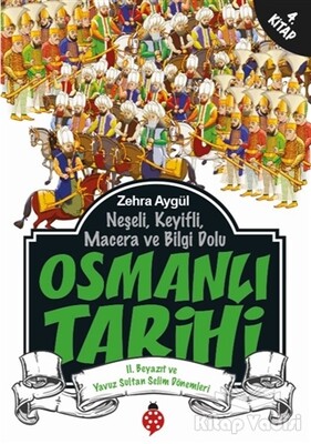 Neşeli, Keyifli, Macera ve Bilgi Dolu Osmanlı Tarihi - 4. Kitap - Uğurböceği Yayınları
