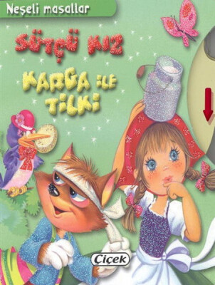 Neşeli Masallar - Sütçü Kız, Karga İle Tilki - Çiçek Yayıncılık