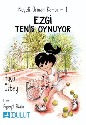 Neşeli Orman Kampı 1 - Ezgi Tenis Oynuyor - Bulut Yayınları