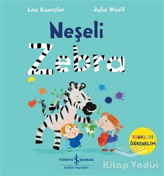 Neşeli Zebra - Renkleri Öğrenelim - İş Bankası Kültür Yayınları